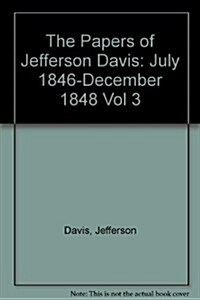 The Papers of Jefferson Davis: July 1846-December 1848 (Hardcover)