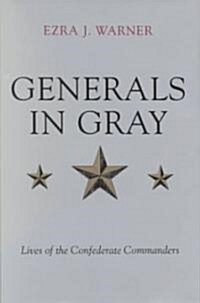 Generals in Gray Lives of the Confederate Commander (Hardcover)