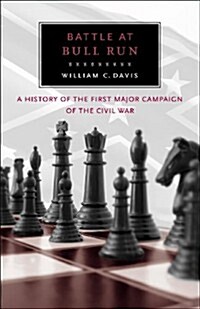 Battle at Bull Run: A History of the First Major Campaign of the Civil War (Paperback)