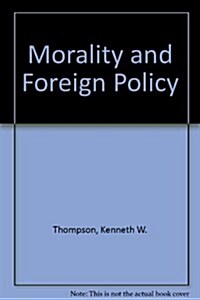 Morality and Foreign Policy (P) (Paperback, Revised)