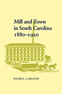 Mill and Town in South Carolina, 1880--1920 (Paperback)