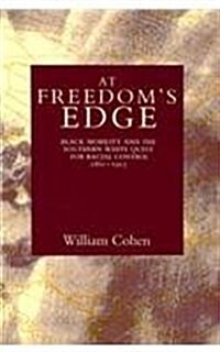 At Freedoms Edge: Black Mobility and the Southern White Quest for Racial Control, 1861--1915 (Paperback)