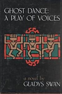 Ghost Dance: A Play of Voices: A Novel (Hardcover)