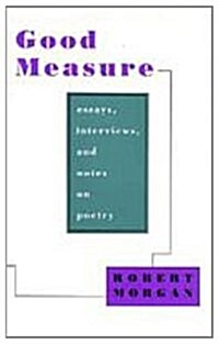 Good Measure: Essays, Interviews, and Notes on Poetry (Hardcover)