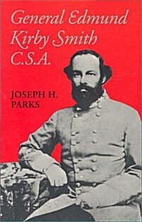 General Edmund Kirby Smith, C.S.A. (Paperback)