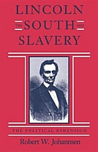 Lincoln, the South, and Slavery: The Political Dimension (Paperback)