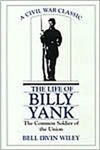 The Life of Billy Yank: The Common Soldier of the Union (Hardcover, Revised)