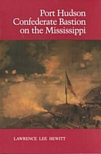 Port Hudson, Confederate Bastion on the Mississippi (Paperback)