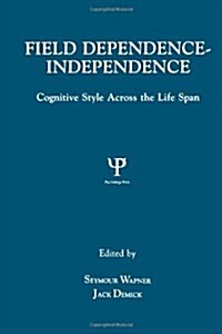 Field Dependence-independence: Bio-psycho-social Factors Across the Life Span (Hardcover)