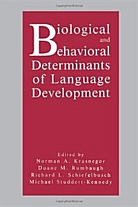 Biological and Behavioral Determinants of Language Development (Paperback)
