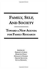 Family, Self, and Society: Toward A New Agenda for Family Research (Hardcover, UK)