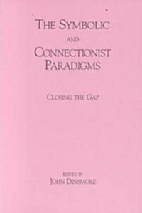 The Symbolic and Connectionist Paradigms: Closing the Gap (Paperback)