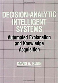 Decision-Analytic Intelligent Systems: Automated Explanation and Knowledge Acquisition (Hardcover)