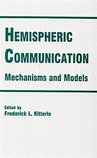 Hemispheric Communication: Mechanisms and Models (Hardcover)