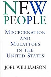 New People: Miscegenation and Mulattoes in the United States (Revised) (Paperback, Revised)