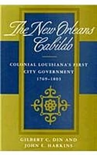 New Orleans Cabildo: Colonial Louisianas First City Government, 1769-1803 (Hardcover)