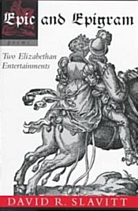 Epic and Epigram: Two Elizabethan Entertainments (Hardcover)