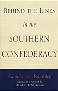 Behind the Lines in the Southern Confederacy (Paperback)