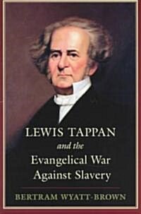 Lewis Tappan and the Evangelical War Against Slavery (Paperback)