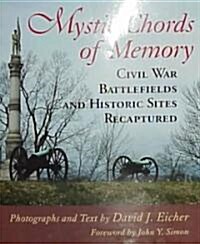 Mystic Chords of Memory: Civil War Battlefields and Historic Sites Recaptured (Hardcover)