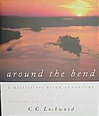 Around the Bend: A Mississippi River Adventure (Hardcover)