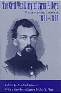 The Civil War Diary of Cyrus F. Boyd, Fifteenth Iowa Infantry, 1861--1863 (Paperback)