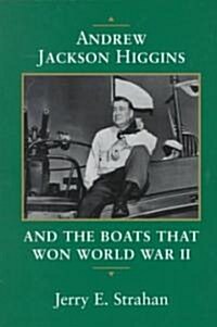 Andrew Jackson Higgins and the Boats That Won World War II (Revised) (Paperback, Revised)