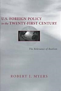 U.S. Foreign Policy in the Twenty-First Century: The Relevance of Realism (Hardcover)