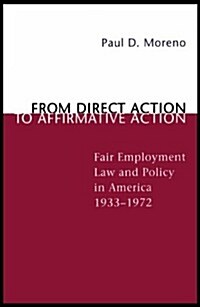 From Direct Action to Affirmative Action: Fair Employment Law and Policy in America, 1933--1972 (Paperback)