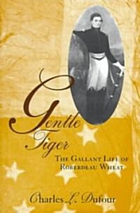 Gentle Tiger: The Gallant Life of Roberdeau Wheat (Paperback)