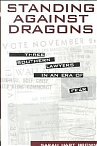 Standing Against Dragons: Three Southern Lawyers in an Era of Fear (Paperback, Revised)