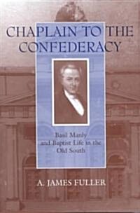 Chaplain to the Confederacy: Basil Manly and Baptist Life in the Old South (Hardcover)