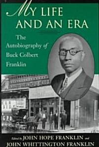 My Life and an Era: The Autobiography of Buck Colbert Franklin (Paperback)