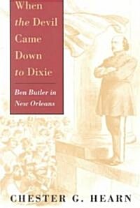 When the Devil Came Down to Dixie: Ben Butler in New Orleans (Paperback, Revised)