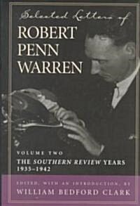 Selected Letters of Robert Penn Warren, Volume 2: The Southern Review Years, 1935-1942 (Hardcover)