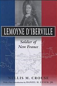 Lemoyne diberville: Soldier of New France (Paperback)