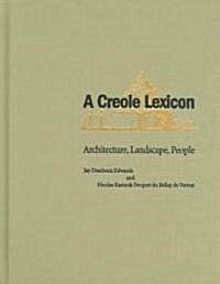 A Creole Lexicon: Architecture, Landscape, People (Hardcover)