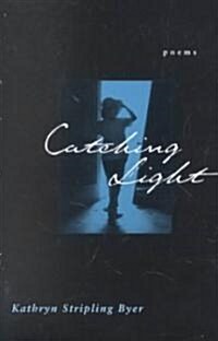 Catching Light: Poems (Paperback)
