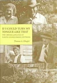 If I Could Turn My Tongue Like That: The Creole Language of Pointe Coupee Parish, Louisiana (Hardcover)