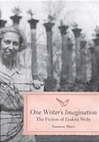 One Writers Imagination: The Fiction of Eudora Welty (Paperback)