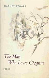 The Man Who Loves Cezanne: Poems (Hardcover)