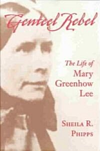 Genteel Rebel: The Life of Mary Greenhow Lee (Paperback)