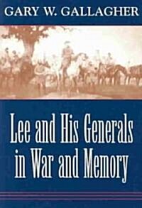 Lee and His Generals in War and Memory (Paperback)