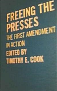 Freeing the Presses: The First Amendment in Action (Hardcover)
