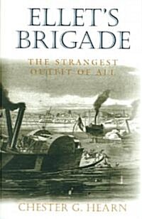 Ellets Brigade: The Strangest Outfit of All (Paperback)