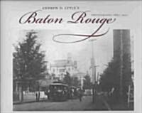 Andrew D. Lytles Baton Rouge: Photographs, 1863-1910 (Hardcover)