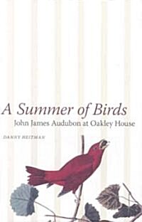 A Summer of Birds: John James Audubon at Oakley House (Hardcover)