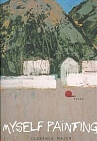 Myself Painting: Poems (Paperback, New)