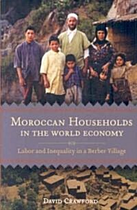 Moroccan Households in the World Economy: Labor and Inequality in a Berber Village (Paperback)