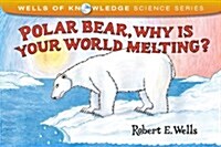 [중고] Polar Bear, Why Is Your World Melting? (Paperback)